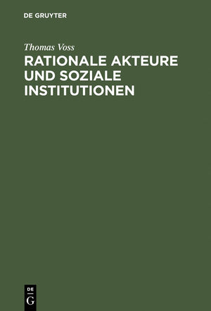 Rationale Akteure Und Soziale Institutionen: Beitrag Zu Einer Endogenen Theorie Des Sozialen Tauschs (German Edition),Used