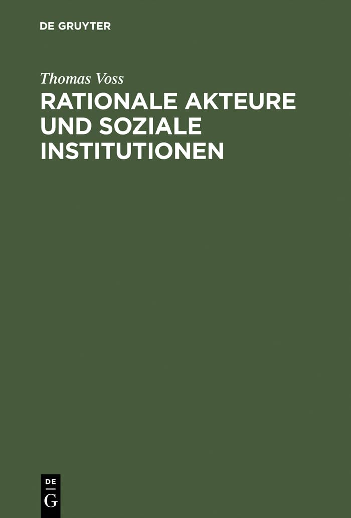 Rationale Akteure Und Soziale Institutionen: Beitrag Zu Einer Endogenen Theorie Des Sozialen Tauschs (German Edition),Used