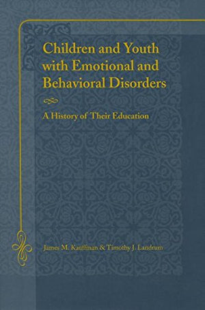 Children And Youth With Emotional And Behavioral Disorders: A History Of Their Education,Used