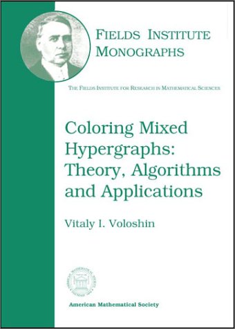 Coloring Mixed Hypergraphs: Theory, Algorithms and Applications,New