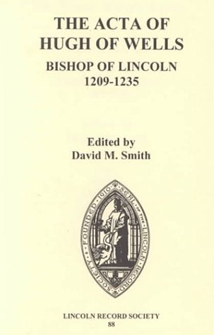 The Acta of Hugh of Wells, Bishop of Lincoln 12091235 (Publications of the Lincoln Record Society, 88) (Volume 88),Used
