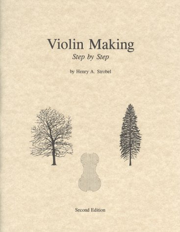 Violin Making: Step by Step, 2nd Edition (Book Five of the Strobel Series for Violin Makers),Used