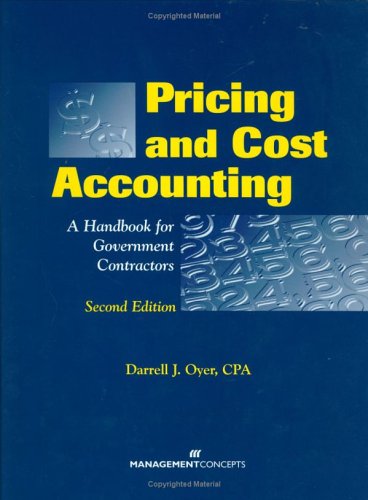 Pricing And Cost Accounting: A Handbook For Government Contractors