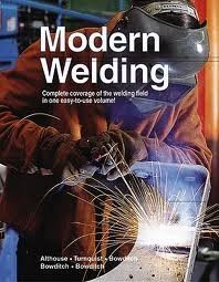 Modern Welding: Complete Coverage Of Welding Field In One Easytouse Volume,New