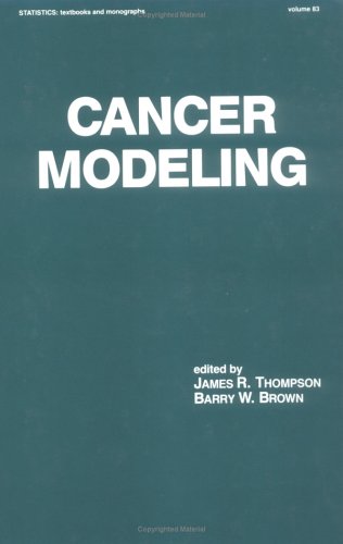 Cancer Modeling (Statistics: A Series of Textbooks and Monographs),New