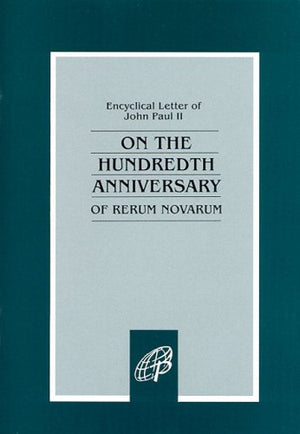 On The Hundredth Anniversary Rerum Novarum