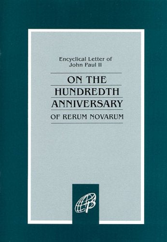 On The Hundredth Anniversary Rerum Novarum