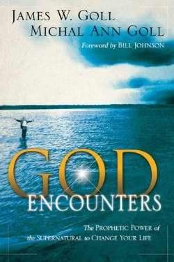 God Encounters: The Prophetic Power Of The Supernatural To Change Your Life