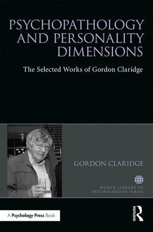 Psychopathology and personality dimensions: The Selected works of Gordon Claridge (World Library of Psychologists),Used