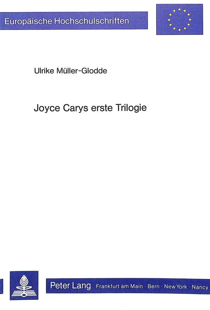 Joyce Carys erste Trilogie: Als dichterische Gestaltung seiner Wirklichkeitsauffassung (Europische Hochschulschriften / European,Used