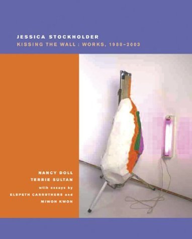Jessica Stockholder: Kissing The Wall: Works 19882003,Used