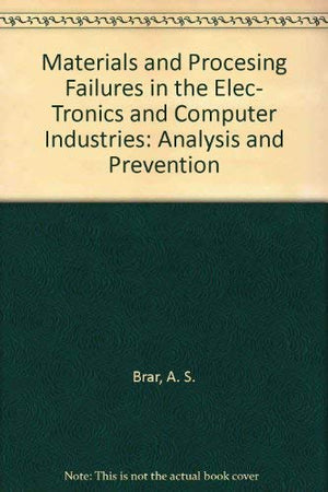 Materials and Processing Failures in the Electronics and Computer Industry: Analysis and Prevention,Used