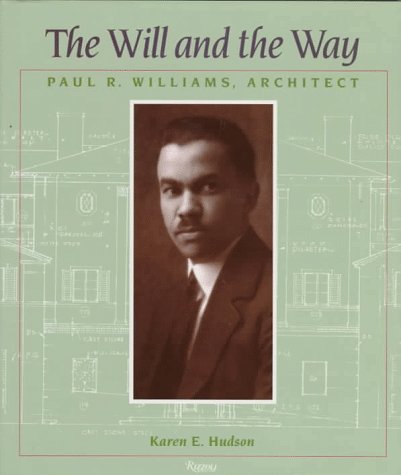 The Will And The Way: Paul R. Williams, Architect,New