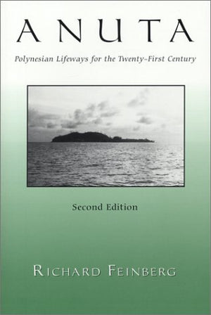 Anuta: Polynesian Lifeways for the TwentyFirst Century, 2nd Edition