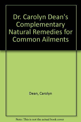 Dr. Carolyn Dean's Complementary Natural Prescriptions for Common Ailments,Used