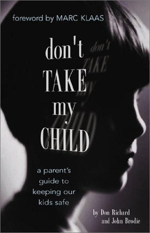 Don't Take My Child: A Parent's Guide to Keeping Our Kids Safe,Used