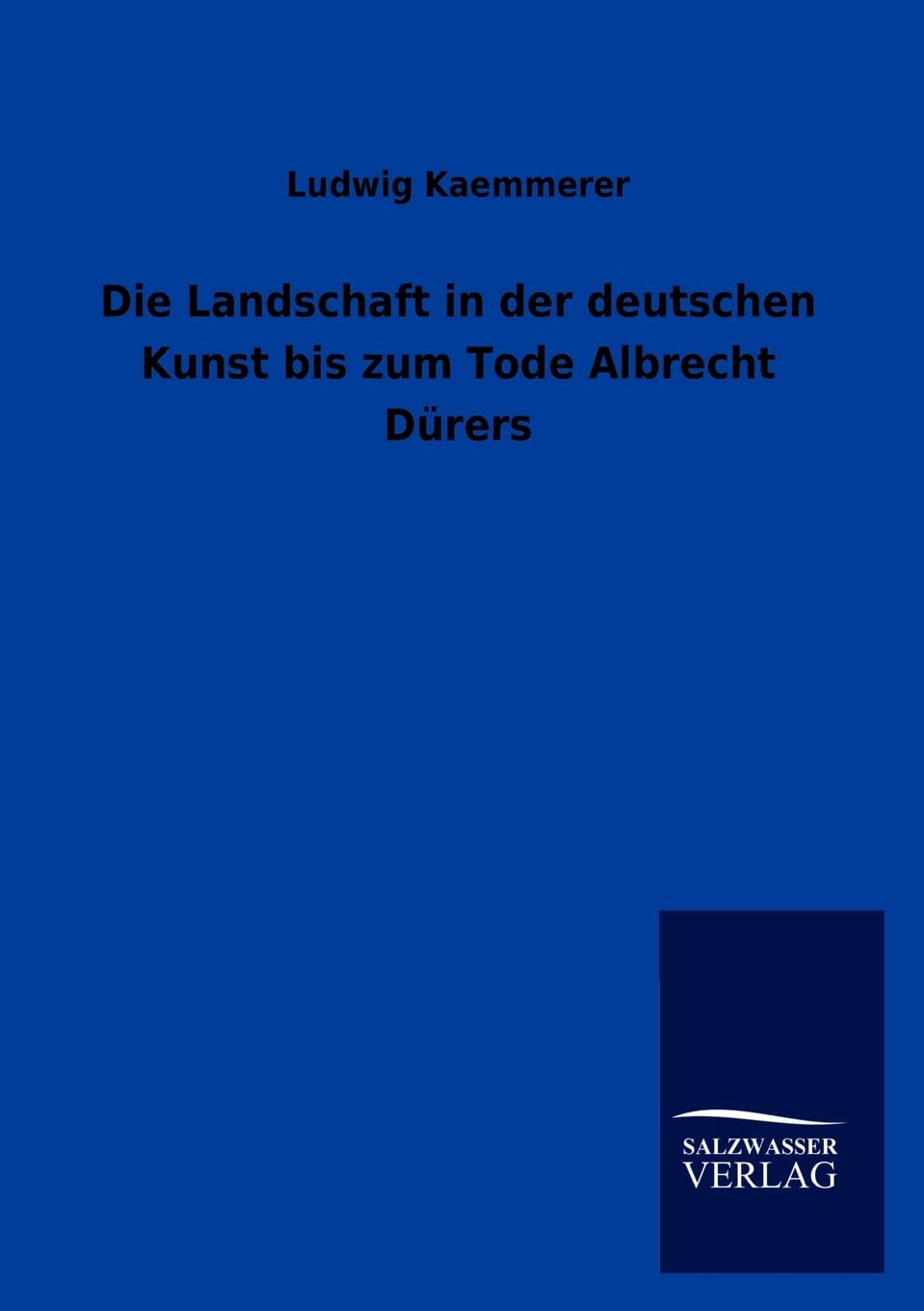 Die Landschaft in Der Deutschen Kunst Bis Zum Tode Albrecht Durers (German Edition),Used