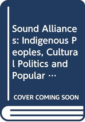 Sound Alliances: Indigenous Peoples, Cultural Politics and Popular Music in the Pacific,Used