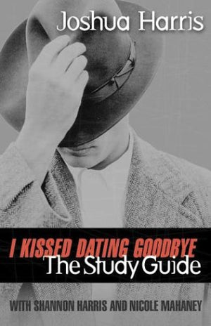 I Kissed Dating Goodbye : The Study Guide,Used