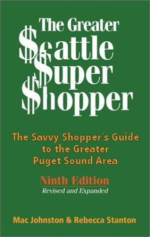 The Greater Seattle Super Shopper: The Savvy Shopper's Guide to the Greater Puget Sound Area,Used