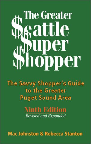 The Greater Seattle Super Shopper: The Savvy Shopper's Guide to the Greater Puget Sound Area,Used