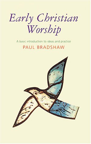 Early Christian Worship: A Basic Introduction to Ideas and Practice,Used