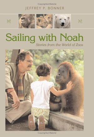Sailing With Noah: Stories from the World of Zoos,Used