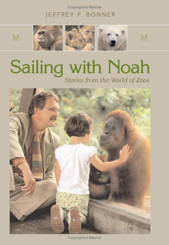 Sailing With Noah: Stories from the World of Zoos,Used