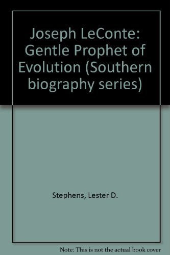 Joseph Leconte: Gentle Prophet of Evolution (Southern Biography Series),Used