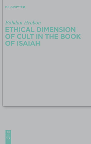 Ethical Dimension of Cult in the Book of Isaiah (Beihefte zur Zeitschrift fr die alttestamentliche Wissenschaft, 418),Used