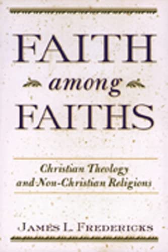 Faith among Faiths: Christian Theology and NonChristian Religions,Used