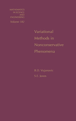 Variational Methods In Nonconservative Phenomena (Volume 182) (Mathematics In Science And Engineering, Volume 182),New
