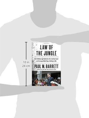 Law Of The Jungle: The $19 Billion Legal Battle Over Oil In The Rain Forest And The Lawyer Whod Stop At Nothing To Win-new
