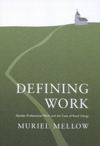 Defining Work: Gender, Professional Work, and the Case of Rural Clergy,Used