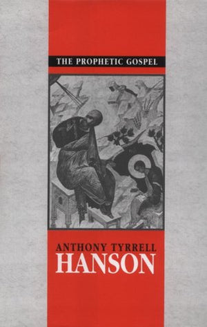 The Prophetic Gospel: A Study of John and the Old Testament
