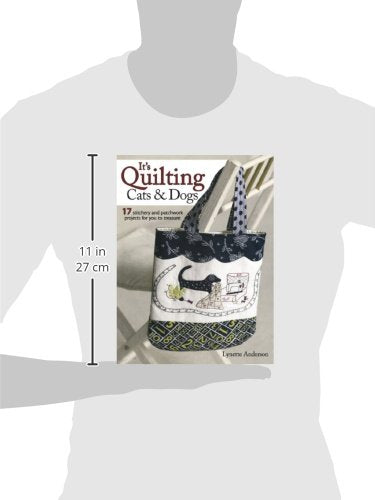 It'S Quilting Cats And Dogs: 15 Heartwarming Projects Combining Patchwork, Applique And Stitchery