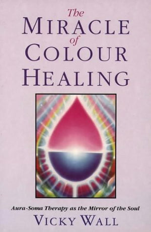 The Miracle of Color Healing: AuraSoma Therapy As the Mirror of the Soul,Used