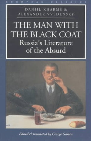 The Man With The Black Coat: Russia'S Literature Of The Absurd (European Classics)