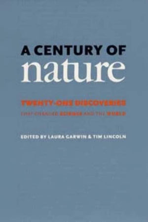 A Century of Nature: TwentyOne Discoveries that Changed Science and the World,New