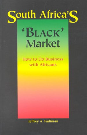 South Africa's 'Black' Market: How to Do Business With Africans,Used