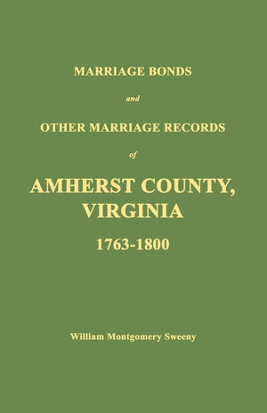Marriage Bonds and Other Marriage Records of Amherst County, Virginia 1763  1800,Used