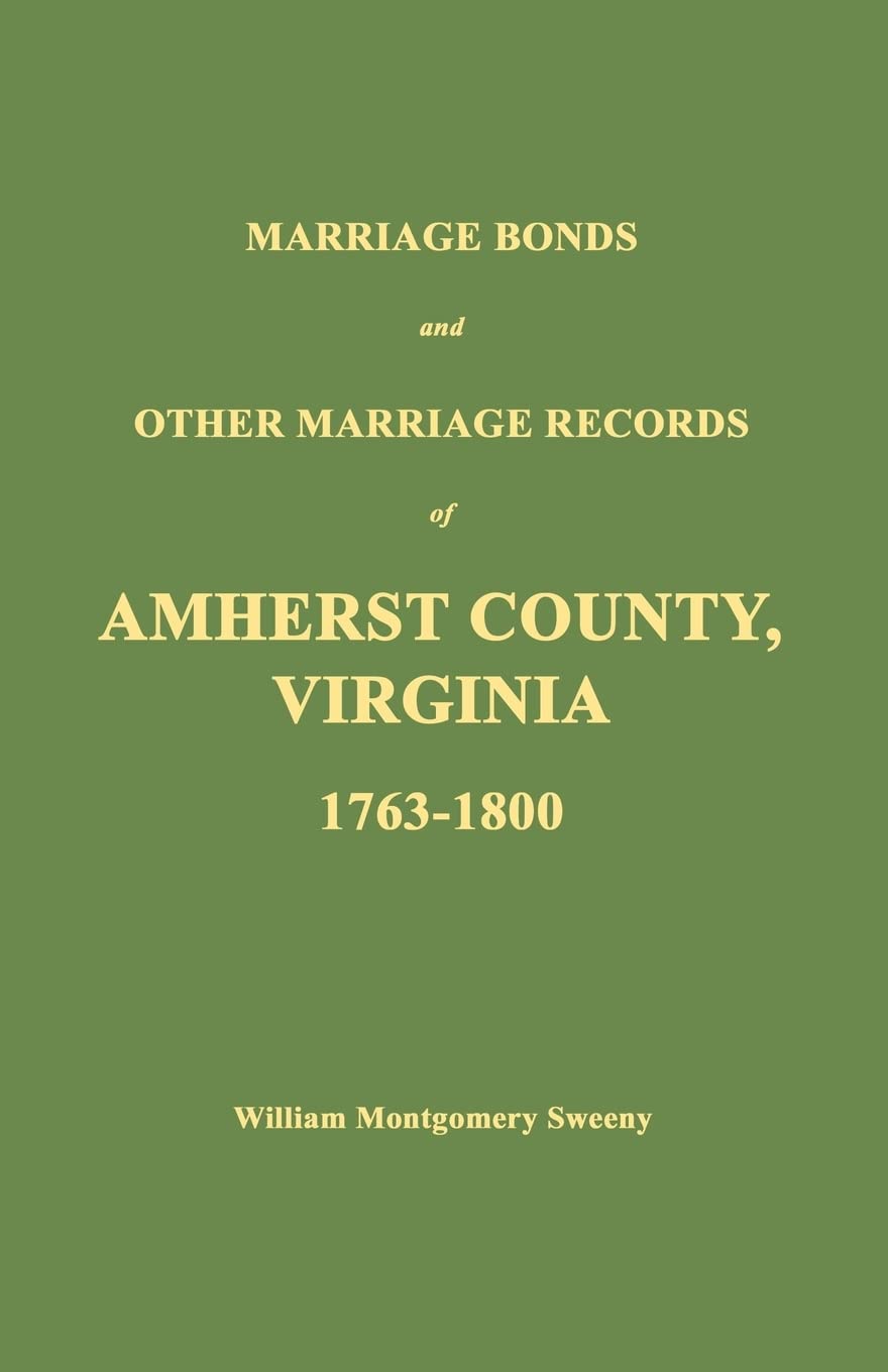 Marriage Bonds and Other Marriage Records of Amherst County, Virginia 1763  1800,Used