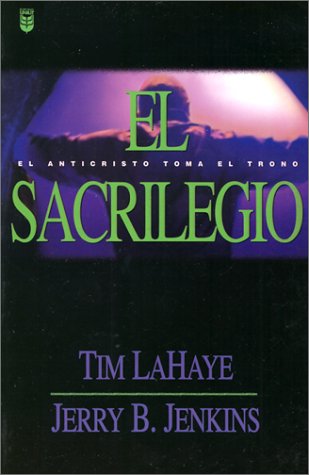 El Sacrilegio / Desecration: El Anticristo Toma El Trono (Spanish Edition)