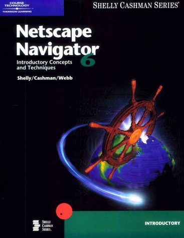 Netscape Navigator 6: Introductory Concepts and Techniques (Shelly Cashman Series),Used
