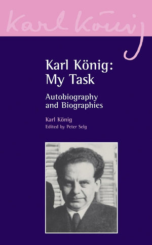 Karl Knig: My Task: Autobiography And Biographies (Karl Knig Archive, 1),New