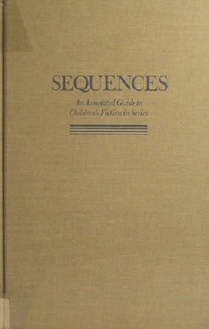 Sequences: An Annotated Guide to Childrens Fiction in Series,Used