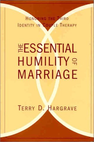 The Essential Humility of Marriage : Honoring the Third Identity in Couple Therapy,Used