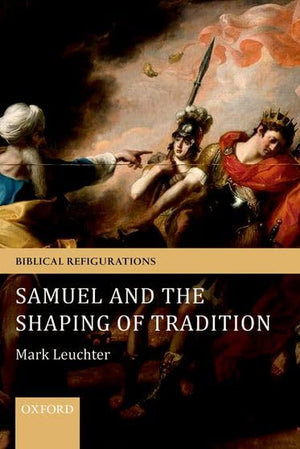Samuel and the Shaping of Tradition (Biblical Refigurations),Used