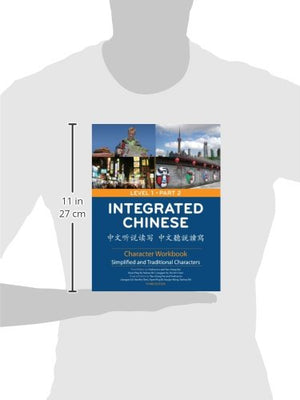 Integrated Chinese: Level 1, Part 2 Character Workbook (Traditional & Simplified Character) (Chinese And English Edition)