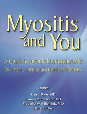 Myositis and You: A Guide to Juvenile Dermatomyositis for Patients, Families, and Healthcare Providers,New